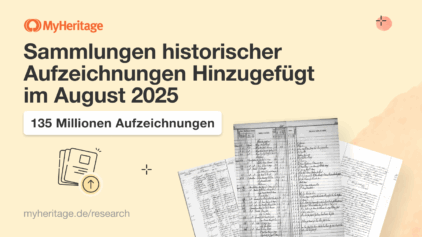 MyHeritage fügt im August 2025 135 Millionen historische Aufzeichnungen hinzu