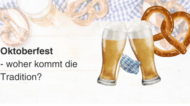 Das Oktoberfest – wie kam es zu dem bekanntesten Deutschen Volksfest?